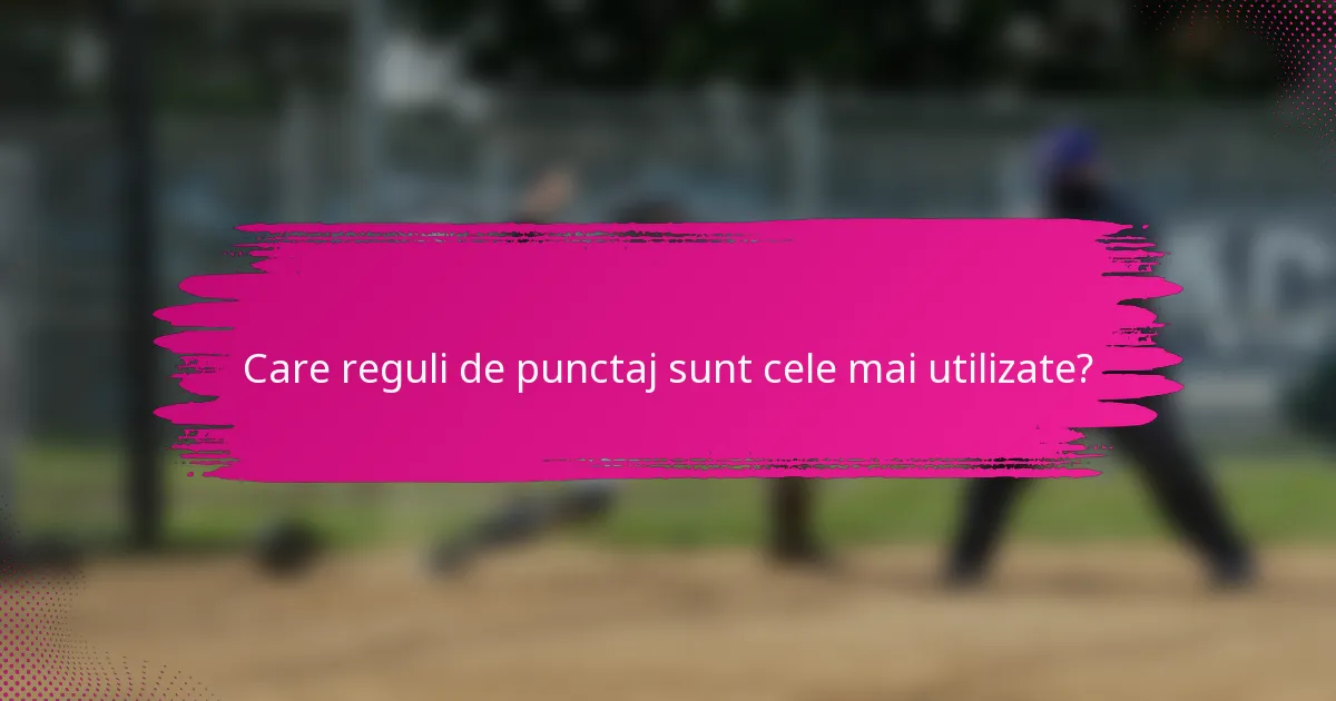 Care reguli de punctaj sunt cele mai utilizate?