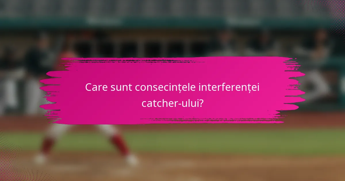 Care sunt consecințele interferenței catcher-ului?
