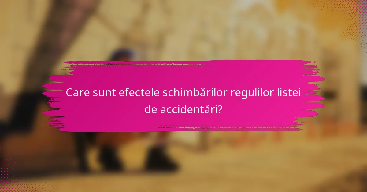 Care sunt efectele schimbărilor regulilor listei de accidentări?