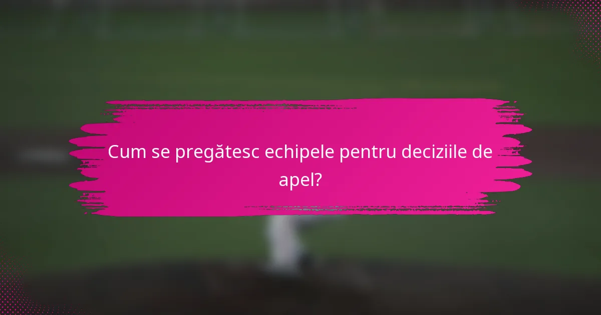 Cum se pregătesc echipele pentru deciziile de apel?